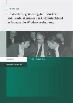 Die Wiederbegründung der Industrie- und Handelskammern in Ostdeutschland im Prozess der Wiedervereinigung - Müller, Jann