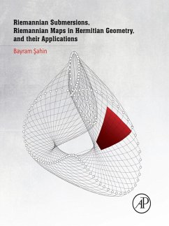 Riemannian Submersions, Riemannian Maps in Hermitian Geometry, and their Applications (eBook, ePUB) - Sahin, Bayram