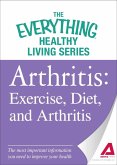 Arthritis: Exercise, Diet, and Arthritis (eBook, ePUB) Arthritis: Exercise, Diet, and Arthritis (eBook, ePUB)