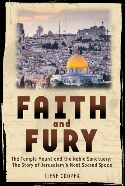 Faith and Fury: The Temple Mount and the Noble Sanctuary: The Story of Jerusalem's Most Sacred Space (eBook, ePUB)