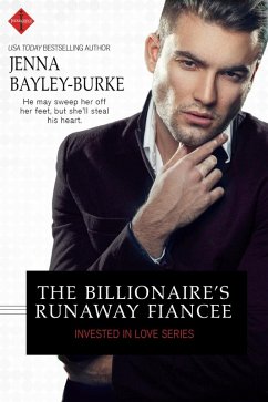 The Billionaire's Runaway Fiancée (eBook, ePUB) - Bayley-Burke, Jenna