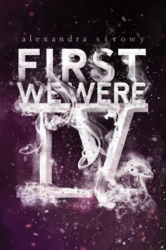 First We Were IV (eBook, ePUB) - Sirowy, Alexandra