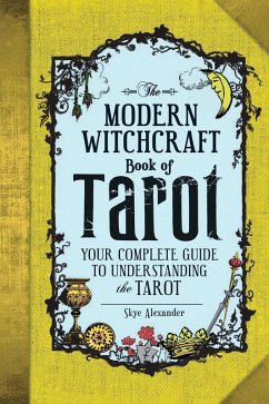 The Modern Witchcraft Book of Tarot (eBook, ePUB) - Alexander, Skye