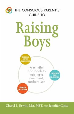 The Conscious Parent's Guide to Raising Boys (eBook, ePUB) - Erwin, Cheryl L; Costa, Jennifer