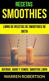 Recetas: Smoothies: Libro de Recetas de Smoothies de Dieta (Batidos: Jugos y Zumos: Smoothie Libro) (eBook, ePUB)