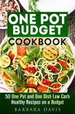 One Pot Budget Cookbook: 50 One Pot and One Dish Low Carb Healthy Recipes on a Budget (One-Dish Meals) (eBook, ePUB)