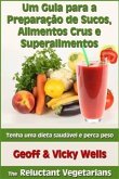 Um Guia Para A Preparação De Sucos, Alimentos Crus E Superalimentos (eBook, ePUB)