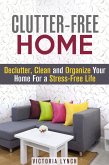 Clutter-Free Home: Declutter, Clean and Organize Your Home for a Stress-Free Life! (Organize & Declutter) (eBook, ePUB)