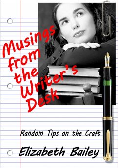 Musings from the Writer's Desk: Random Tips on the Craft (eBook, ePUB) - Bailey, Elizabeth