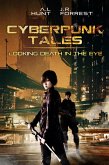 Cyberpunk Tales: Looking Death in the Eye: SciFi Adventure Romance Trilogy (eBook, ePUB)