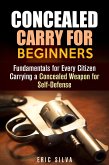 Concealed Carry for Beginners: Fundamentals for Every Citizen Carrying a Concealed Weapon for Self-Defense (Home Defense) (eBook, ePUB)