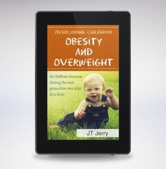 CONQUERING CHILDHOOD OBESITY AND OVERWEIGHT (An Outlook toward saving the next generation one step at a time) (eBook, ePUB) - Tom, Jat T