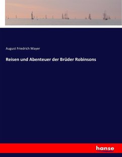 Reisen und Abenteuer der Brüder Robinsons - Mayer, August Friedrich
