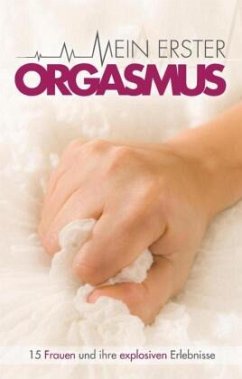 Mein erster Orgasmus - Koch, Juliane;Sonnenfeld, Marie;Bee, Angie