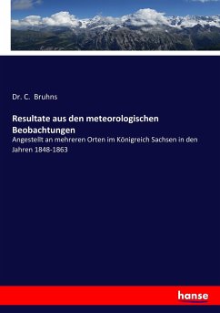 Resultate aus den meteorologischen Beobachtungen - Bruhns, C.