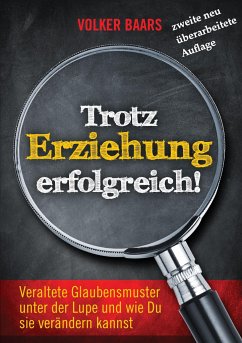 Trotz Erziehung erfolgreich - Baars, Volker