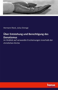 Über Entstehung und Berechtigung des Donatismus - Rieck, Hermann;Strenge, Julius