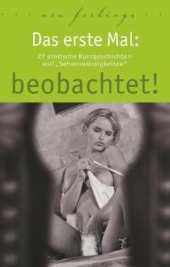 Das erste Mal: beobachtet! - Jacobsen, Ulla;Prinz, Jenny;Dominka, Kassandra