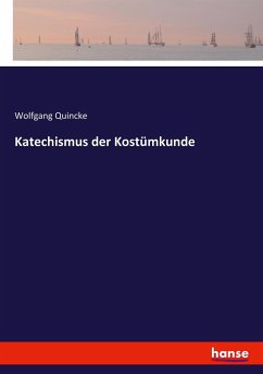 Katechismus der Kostümkunde - Quincke, Wolfgang