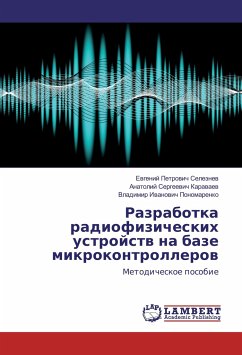 Razrabotka radiofizicheskih ustrojstv na baze mikrokontrollerov - Seleznev, Evgenij Petrovich;Karavaev, Anatolij Sergeevich;Ponomarenko, Vladimir Ivanovich