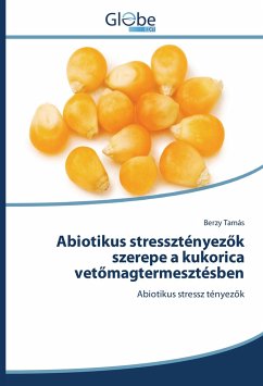 Abiotikus stressztényez¿k szerepe a kukorica vet¿magtermesztésben - Tamás, Berzy