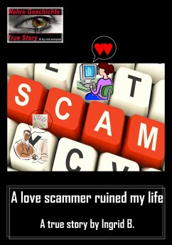 A love scammer ruined my life (eBook, ePUB) - B., Ingrid