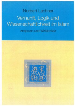 Vernunft, Logik und Wissenschaftlichkeit im Islam (eBook, ePUB) - Lachner, Norbert