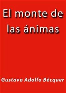 El monte de las animas (eBook, ePUB) - Adolfo Bécquer, Gustavo; Adolfo Bécquer, Gustavo; Adolfo Bécquer, Gustavo