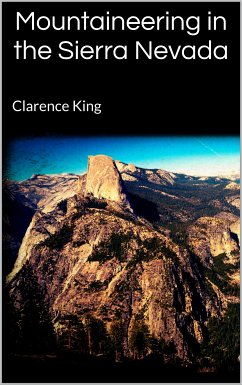 Mountaineering in the Sierra Nevada (eBook, ePUB) - King, Clarence
