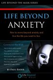 Life Beyond Anxiety (How to move beyond anxiety and live the life you want!) (eBook, ePUB)