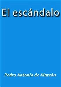 El escándalo (eBook, ePUB) - Antonio de Alarcón, Pedro