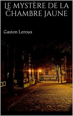 Le mystère de la chambre jaune (eBook, ePUB) - Leroux, Gaston