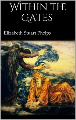 Within the Gates (eBook, ePUB) - Stuart Phelps, Elizabeth