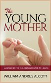 The Young Mother - Management of Children in Regard to Health (eBook, ePUB)