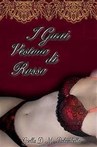 I Guai Vestono di Rosso (eBook, ePUB) - D. M. Palombella, Giella