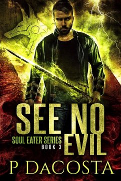 See No Evil (The Soul Eater, #3) (eBook, ePUB) - Dacosta, Pippa