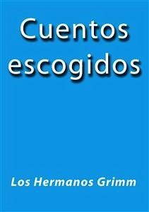 Cuentos escogidos (eBook, ePUB) - Hermanos Grimm, Los