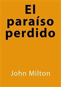 El paraíso perdido (eBook, ePUB) - Milton, John; Milton, John; Milton, John; Milton, John