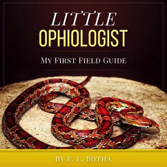 Little Ophiologist (My First Field Guide) (eBook, ePUB) - Botha, E. L.