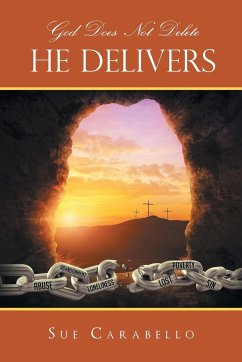 God Does Not Delete: He Delivers - Carabello, Sue