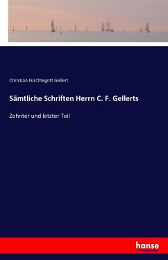 Sämtliche Schriften Herrn C. F. Gellerts - Gellert, Christian F.