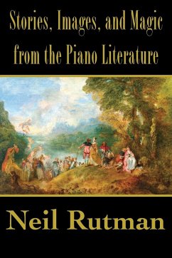 Stories, Images, and Magic from the Piano Literature - Rutman, Neil