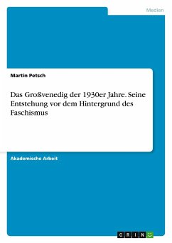 Das Großvenedig der 1930er Jahre. Seine Entstehung vor dem Hintergrund des Faschismus