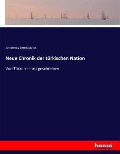 Neue Chronik der türkischen Nation - Leunclavius, Johannes