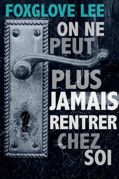 On ne peut plus jamais rentrer chez soi (eBook, ePUB) - Lee, Foxglove