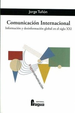Comunicación internacional : información y desinformación global en el siglo XXI - Tuñón Navarro, Jorge