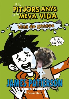 Els pitjors anys de la meva vida 8. Vida de gossos - Patterson, James