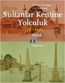 Sultanlar Kentine Yolculuk 1578-1581 Sultanlar Kentine Yolculuk 1578-1581