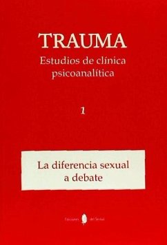 Trauma : estudios de clínica psicoanalítica : la diferencia sexual a debate - Baravalle, Graziella . . . [et al.