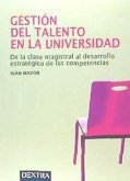 Gestión del talento en la universidad : de la clase magistral al desarrollo estratégico de las competencias